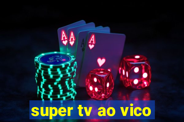 super tv ao vico